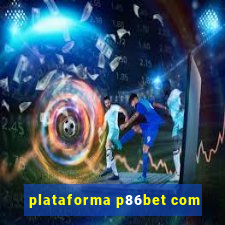 plataforma p86bet com